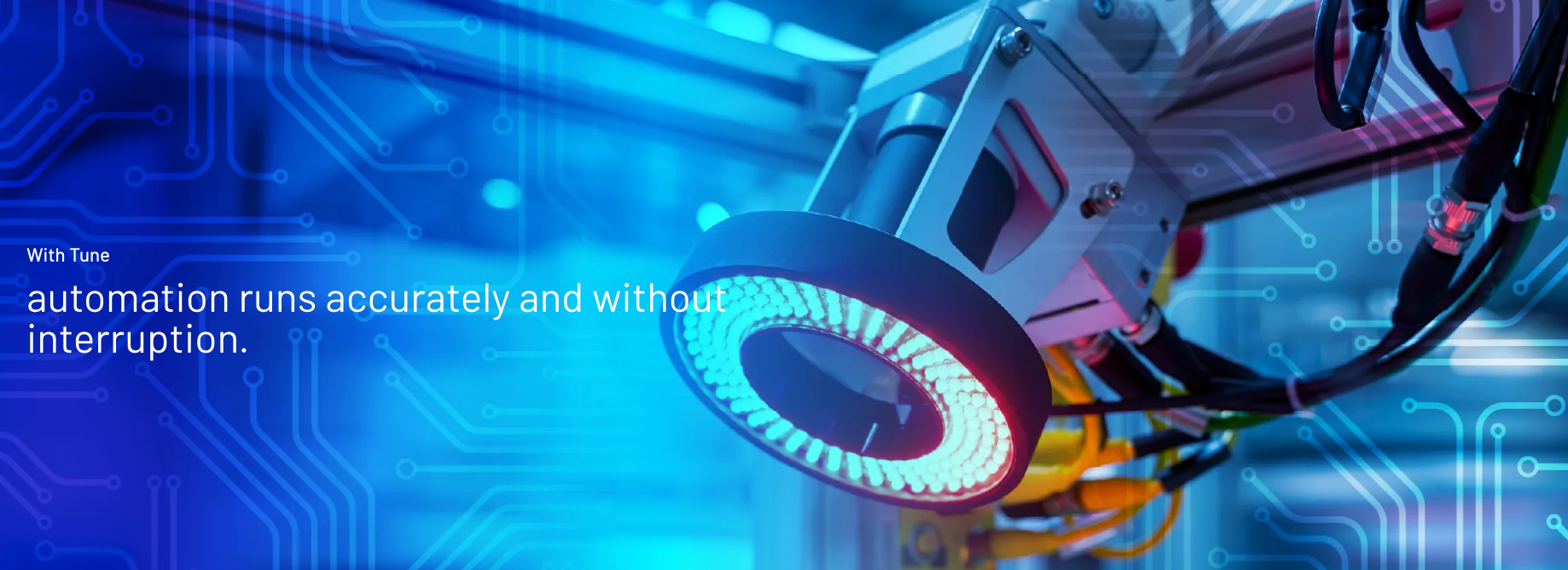 Industrial automation camera: with Tune, automation runs accurately and without interruption